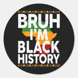 Pegatina Redonda Bruh soy el Mes de la Historia Negra Chicas Chicos