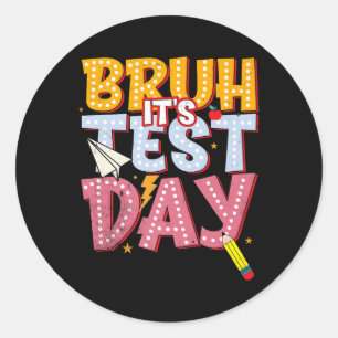 Pegatina Redonda Bruh su día de prueba Staar Test Day Motivati