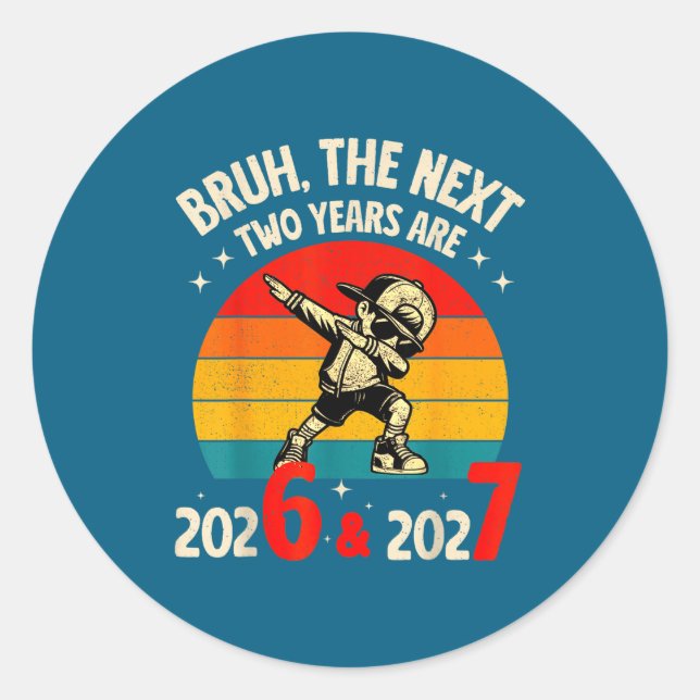 Pegatina Redonda Bruh The Next Two Year Are 2026 2027 Funny 67 Meme (Anverso)