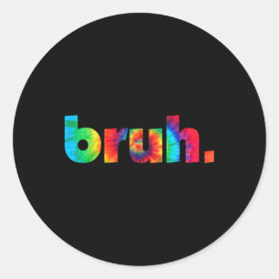 Pegatina Redonda Bruh Tie Dye Brah Bro Tío Saludo La Jerga Funny Me