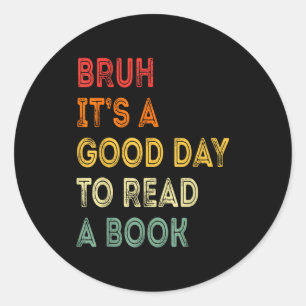 Pegatina Redonda Bruh un buen día para leer un libro divertido aman