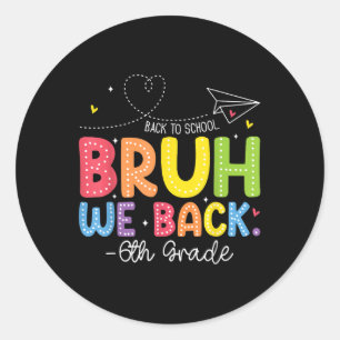Pegatina Redonda Bruh Volvemos 6to Grado De vuelta al cole Sexto Gr