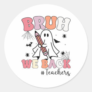 Pegatina Redonda Bruh We Ck Teachers First Day Of School Ghost Hall