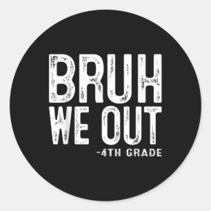 Pegatina Redonda Bruh We Out 4º Graduado Cl