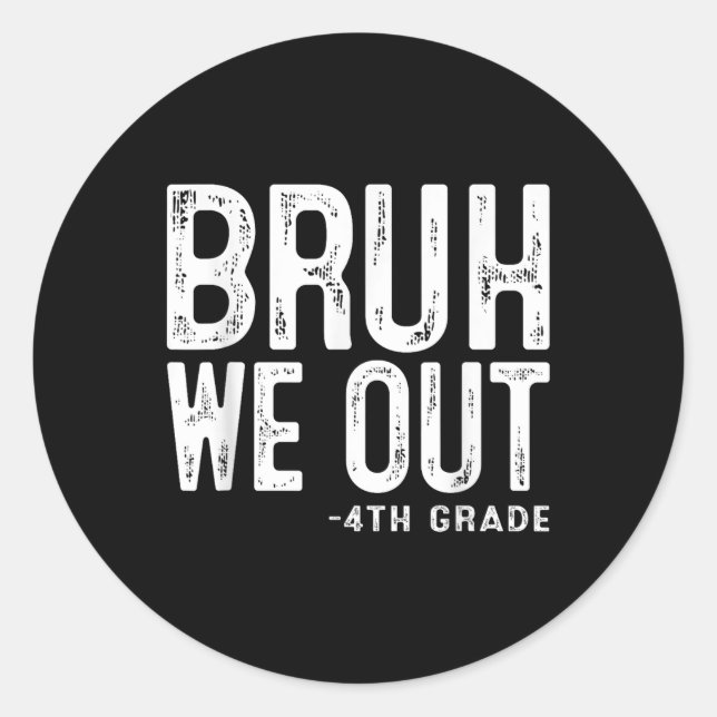Pegatina Redonda Bruh We Out 4º Graduado Cl (Anverso)