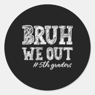 Pegatina Redonda Bruh We Out 5º Graduado 5º Grado Enseñanza