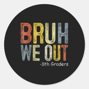 Pegatina Redonda Bruh We Out 8Graders 8º Graduado Cl De