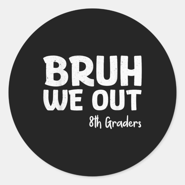 Pegatina Redonda Bruh We Out 8th Graduators Cl De 2025 (Anverso)