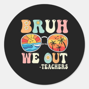 Pegatina Redonda Bruh We Out Groovy Retro Teachers Happy Day O