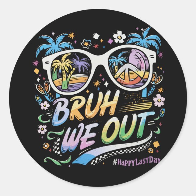Pegatina Redonda Bruh We Out Happy Last Day Summer (Anverso)