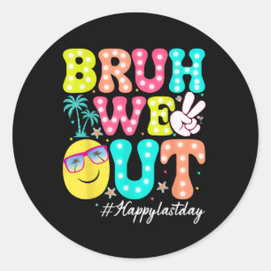 Pegatina Redonda Bruh We Out Happy Last Day Teachers Kids