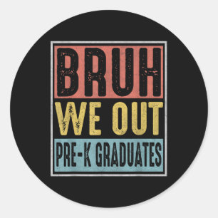 Pegatina Redonda Bruh We Out Pre-k Preescolar Graduation 2025 Grad 