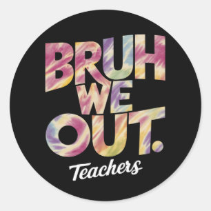 Pegatina Redonda Bruh We Out Teacher Last Day Summer Break Tie Dye