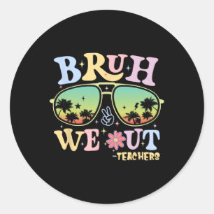 Pegatina Redonda Bruh We Out Teachers Groovy Retro Happy Day O