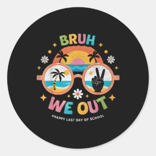 Pegatina Redonda Bruh We Out Teachers Happy Day Groo