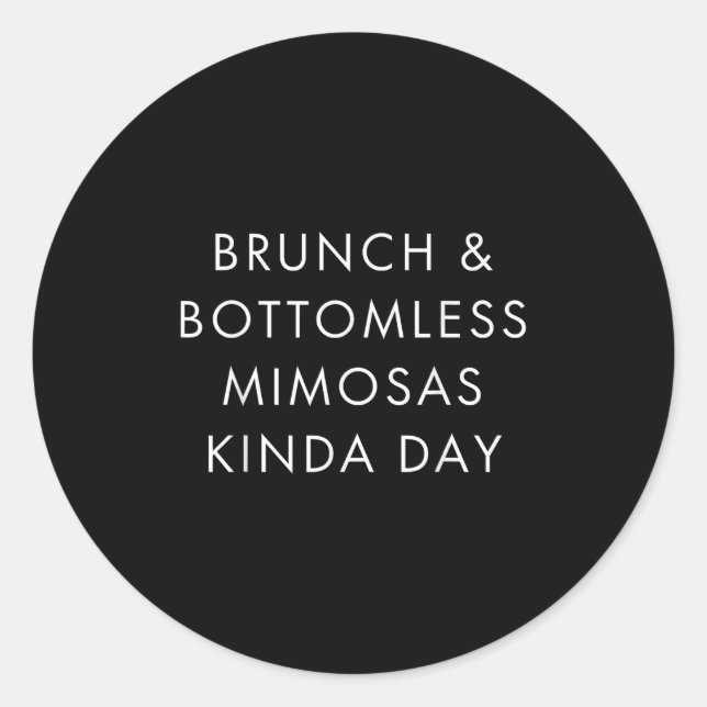 Pegatina Redonda Brunch And Bottomless Mimosas Kinda Day Funny Quot (Anverso)