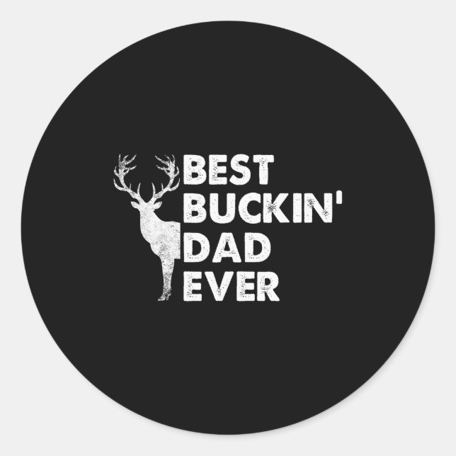Pegatina Redonda Buckin' Dad Ever Deer Hunting Bucking Fathers Day  (Anverso)