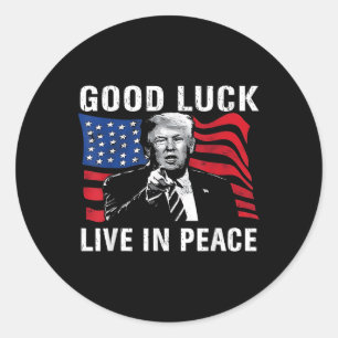 Pegatina Redonda Buena Suerte Vivir En Paz Es Gracioso Donald Trump