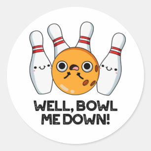 Pegatina Redonda Bueno, Bowl Me Down Funny Bowling Pun