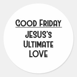 PEGATINA REDONDA BUENO VIERNES, EL AMOR DE LOS ULTIMADOS DE JESÚS