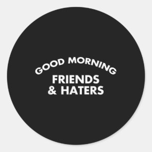 Pegatina Redonda Buenos días amigos y campeones; Haters Cita divert