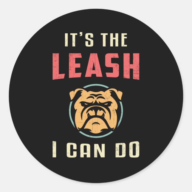 Pegatina Redonda Bulldog en inglés es correa que puedo hacer divert (Anverso)