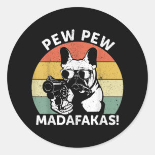 Pegatina Redonda Bulldog francés Pew Pew Madafakas Crazy Pew