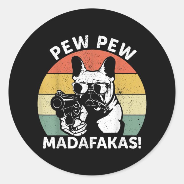 Pegatina Redonda Bulldog francés Pew Pew Madafakas Crazy Pew (Anverso)