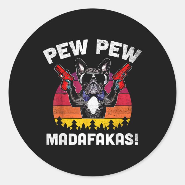 Pegatina Redonda Bulldog Frenchie Pew Pew Madafakas Crazy Pew (Anverso)
