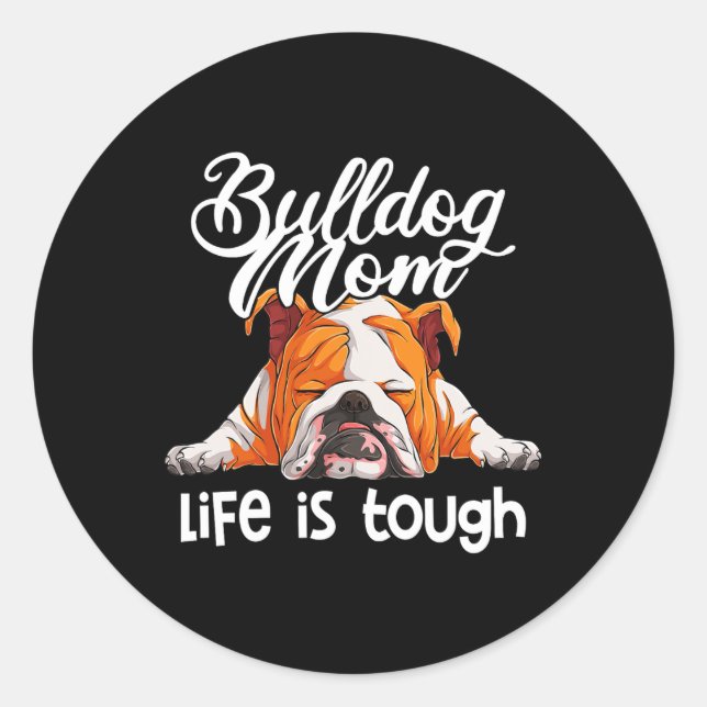 Pegatina Redonda Bulldog Mamá La Vida Es Difícil (Anverso)
