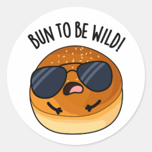 Pegatina Redonda Bun To Be Wild Funny Food Pun