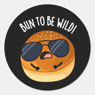 Pegatina Redonda Bun To Be Wild Funny Food Pun Dark BG