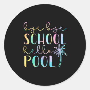 Pegatina Redonda Bye Bye School Hello Pool Summer Break Funny Teach