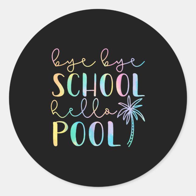 Pegatina Redonda Bye Bye School Hello Pool Summer Break Funny Teach (Anverso)