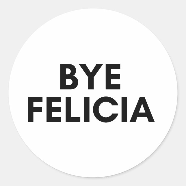 Pegatina Redonda bye felicia (Anverso)