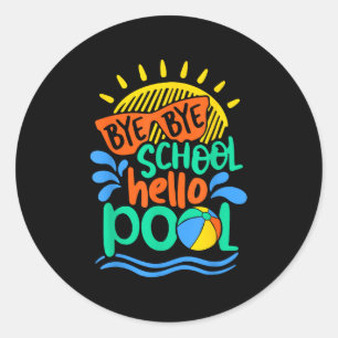 Pegatina Redonda Bye School Hello Pool School Kid Summer Break