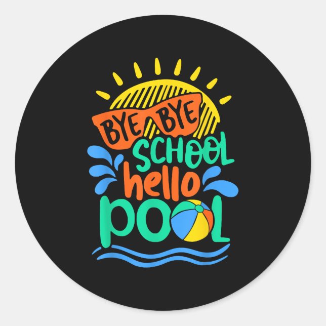 Pegatina Redonda Bye School Hello Pool School Kid Summer Break (Anverso)