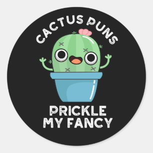 Pegatina Redonda Cactus Puns Prickle My Fancy Plant Pun Dark BG