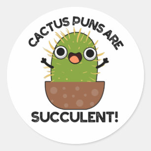 Pegatina Redonda Cactus Puns Son Suculentas Plantas Funny Pun