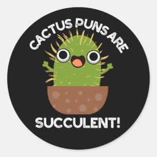 Pegatina Redonda Cactus Puns Son Suculentas Plantas Graciosas Pun D