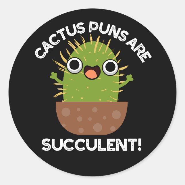 Pegatina Redonda Cactus Puns Son Suculentas Plantas Graciosas Pun D (Anverso)