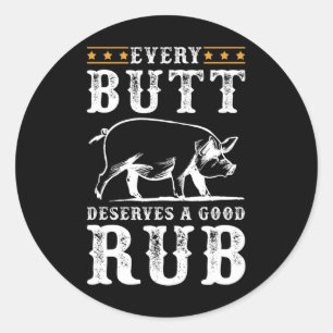 Pegatina Redonda Cada Butt Merece Un Buen Fiesta Para Fumar Bbq