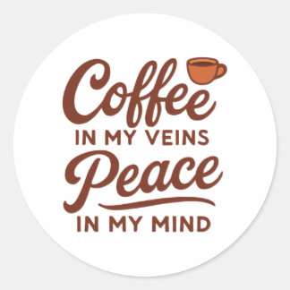 PEGATINA REDONDA CAFÉ EN MIS VENAS PAZ EN MI MENTE