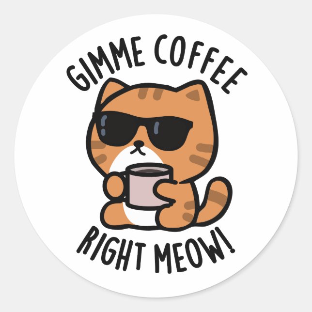 Pegatina Redonda Café Gimme Derecha Meow Funny Cat Pun (Anverso)