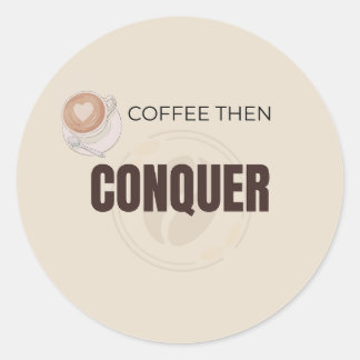 Pegatina Redonda Café Luego Conquistar Cita Motivacional Para Amant