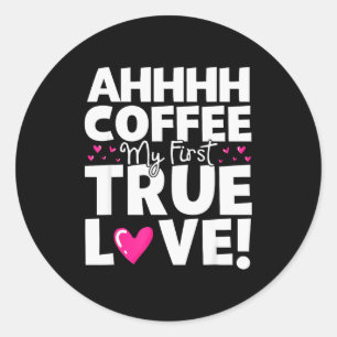 Pegatina Redonda Café Mi Primer Verdadero Amor Divertido Día de San