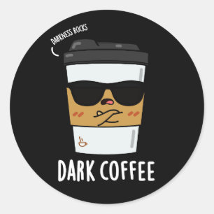Pegatina Redonda Café oscuro Gracioso Bebida Pun Oscuro BG
