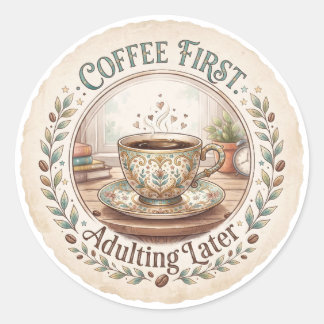 Pegatina Redonda Café Primero | Adulting Más Tarde Divertido