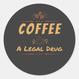 Pegatina Redonda Café, una droga legal: diseño divertido para amant