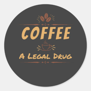 Pegatina Redonda Café, una droga legal: diseño divertido para amant